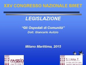 XXV CONGRESSO NAZIONALE SIMET LEGISLAZIONE Gli Ospedali di