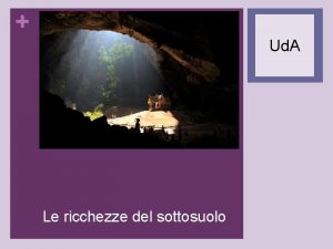 Ud A Le ricchezze del sottosuolo MODULO La