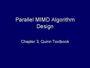 Parallel MIMD Algorithm Design Chapter 3 Quinn Textbook