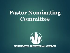 Pastor Nominating Committee WESTMINSTER PRESBYTERIAN CHURCH Melissa Martin