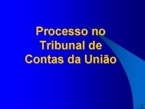 Processo no Tribunal de Contas da Unio Introduo