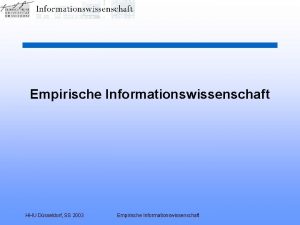 Empirische Informationswissenschaft HHU Dsseldorf SS 2003 Empirische Informationswissenschaft