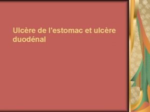 Ulcre de lestomac et ulcre duodnal Ulcre gastrique