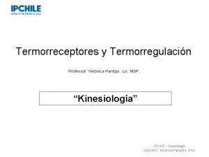 Termorreceptores y Termorregulacin Professor Vernica Pantoja Lic MSP