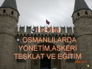 II KONU OSMANLILARDA YNETM ASKER TEKLAT VE ETM