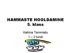 HAMMASTE HOOLDAMINE 5 klass Katrina Tammistu 1 2