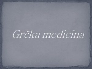 Grka medicina Hipokrat s Kosa 460 pr Kr