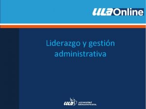 Liderazgo y gestin administrativa Liderazgo y gestin administrativa