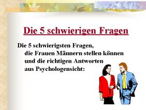 Die 5 schwierigen Fragen Die 5 schwierigsten Fragen