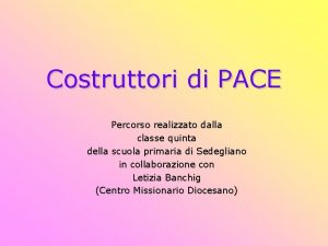 Costruttori di PACE Percorso realizzato dalla classe quinta