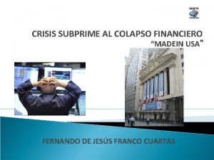 CRISIS SUBPRIME AL COLAPSO FINANCIERO MADEIN USA FERNANDO