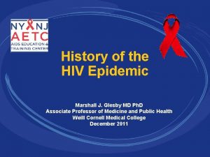 History of the HIV Epidemic Marshall J Glesby