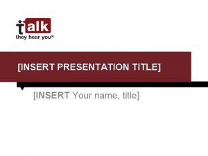INSERT PRESENTATION TITLE INSERT Your name title FEDERAL