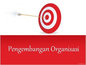 Pengembangan organisasi menurut para ahli