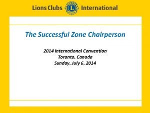 The Successful Zone Chairperson 2014 International Convention Toronto