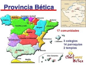 Provincia Btica 17 comunidades 3 colegios 14 parroquias