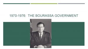 1970 1976 THE BOURASSA GOVERNMENT TIMELINE OF IMPORTANT