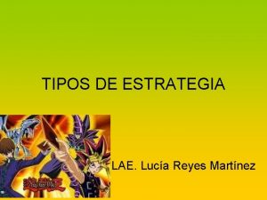 TIPOS DE ESTRATEGIA LAE Luca Reyes Martnez Los