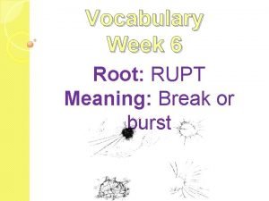 What is the meaning of the root rupt