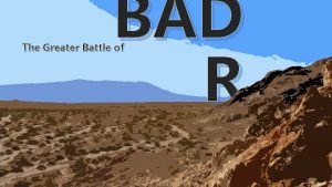 BAD R The Greater Battle of Madina valley