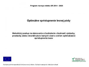 Program rozvoja vidieka SR 2014 2020 Optimlne sprstupnenie