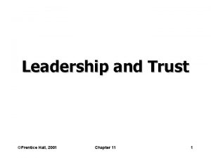 Leadership and Trust Prentice Hall 2001 Chapter 11