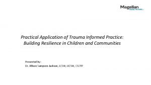 Practical Application of Trauma Informed Practice Building Resilience