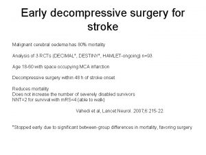 Early decompressive surgery for stroke Malignant cerebral oedema