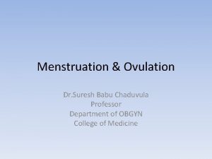 Menstruation Ovulation Dr Suresh Babu Chaduvula Professor Department
