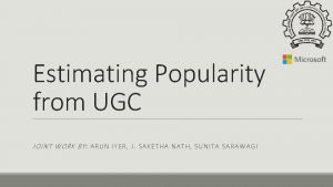 Estimating Popularity from UGC JOINT WORK BY ARU