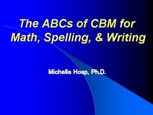 The ABCs of CBM for Math Spelling Writing