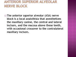 The anterior superior alveolar ASA nerve block is