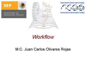 Workflow M C Juan Carlos Olivares Rojas Work