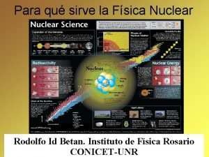 Para qu sirve la Fsica Nuclear Rodolfo Id