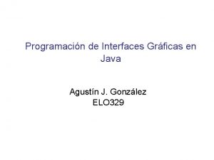 Programacin de Interfaces Grficas en Java Agustn J