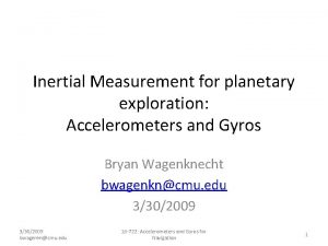 Inertial Measurement for planetary exploration Accelerometers and Gyros