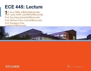 ECE 445 Lecture Prof Arne Fliflet aflifletillinois edu