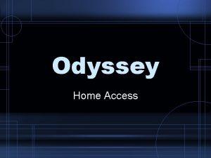 Odyssey Home Access What is Odyssey Software used