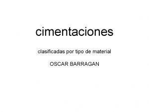 cimentaciones clasificadas por tipo de material OSCAR BARRAGAN