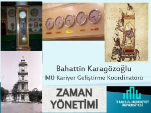 Bahattin Karagzolu M Kariyer Gelitirme Koordinatr ZAMAN YNETM