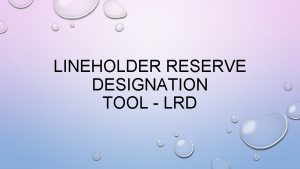 LINEHOLDER RESERVE DESIGNATION TOOL LRD LINEHOLDERRESERVE DESIGNATOR TOOL