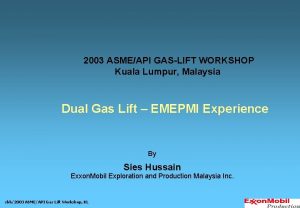 2003 ASMEAPI GASLIFT WORKSHOP Kuala Lumpur Malaysia Dual