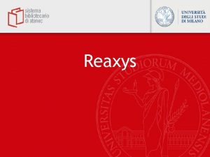 Reaxys Lagenda di oggi Biblioteca di Scienze del