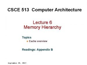CSCE 513 Computer Architecture Lecture 6 Memory Hierarchy