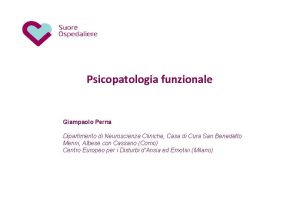 Psicopatologia funzionale Giampaolo Perna Dipartimento di Neuroscienze Cliniche