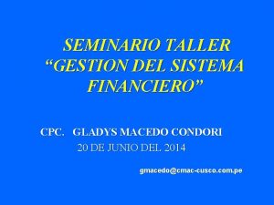 SEMINARIO TALLER GESTION DEL SISTEMA FINANCIERO CPC GLADYS