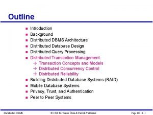 Outline Distributed DBMS Introduction Background Distributed DBMS Architecture