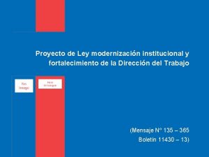 Proyecto de Ley modernizacin institucional y fortalecimiento de