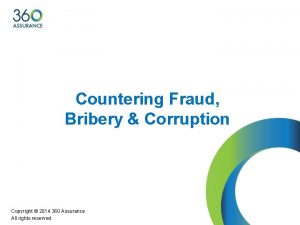 Countering Fraud Bribery Corruption Copyright 2014 360 Assurance