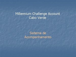 Millennium Challenge Account Cabo Verde Sistema de Acompanhamento